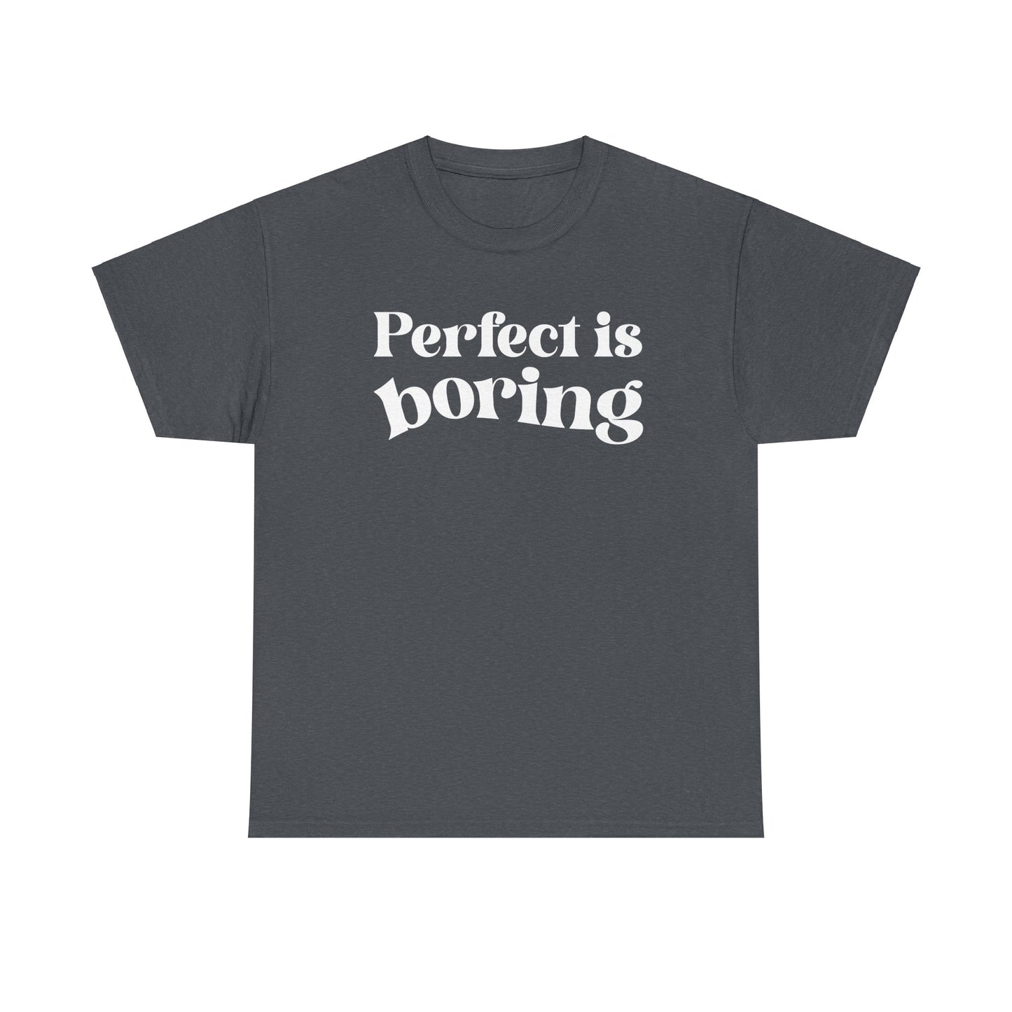 Perfect is Boring Tee