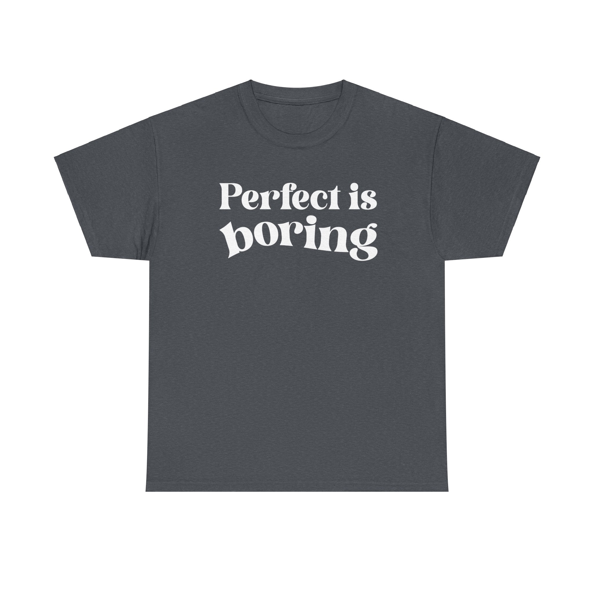 Perfect is Boring Tee