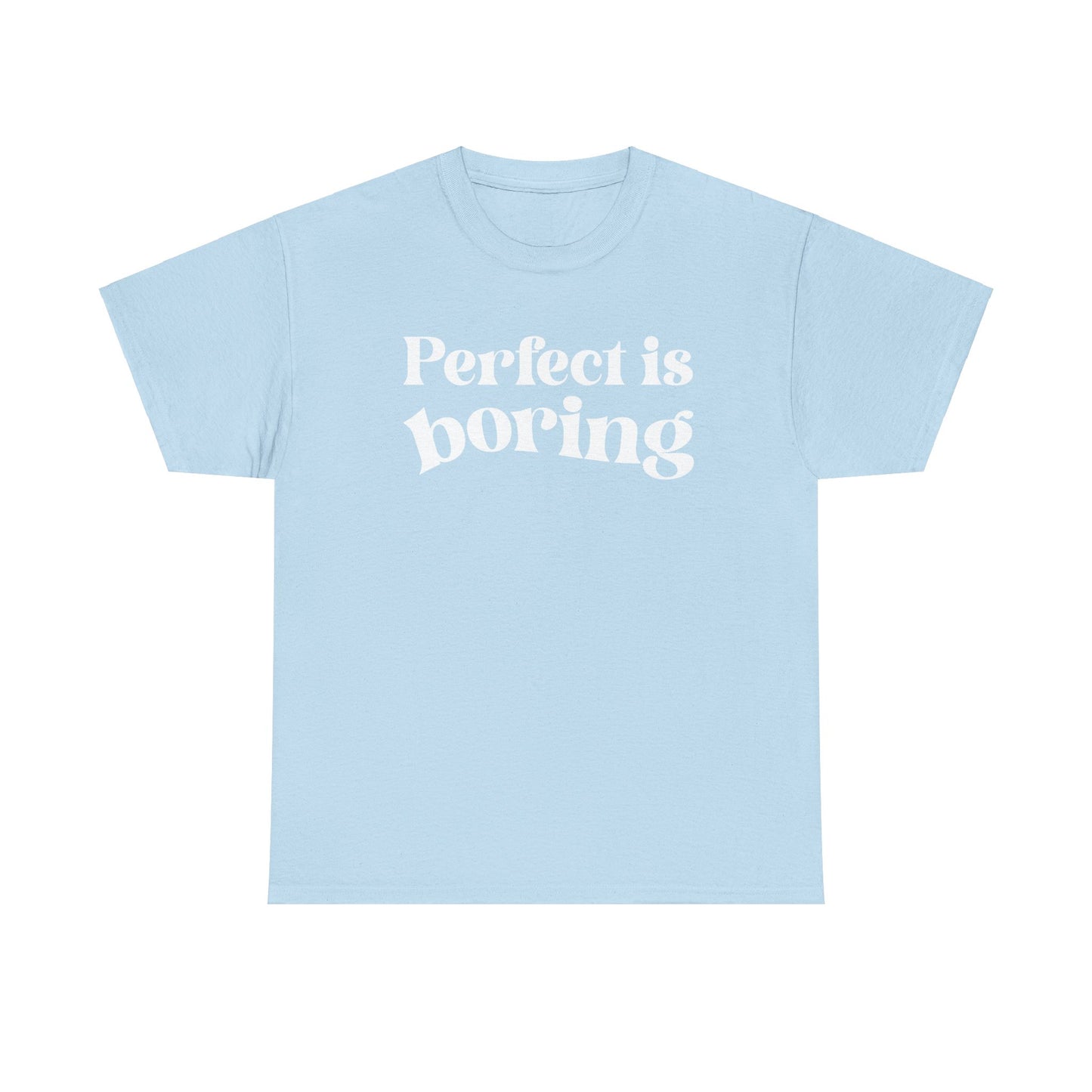 Perfect is Boring Tee