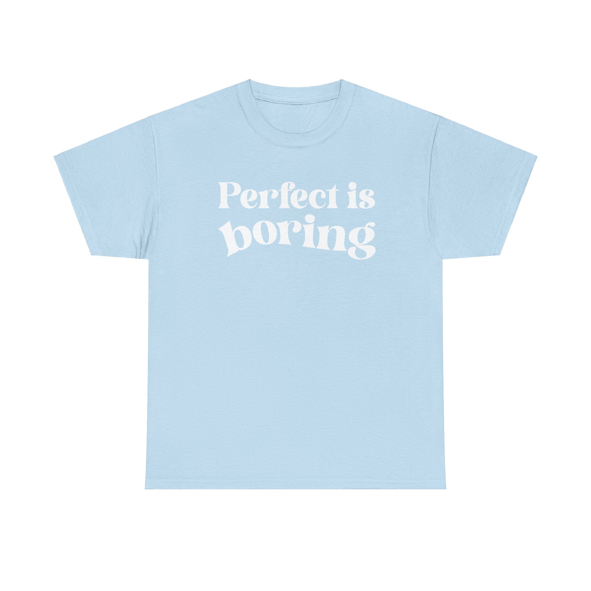 Perfect is Boring Tee