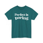 Perfect is Boring Tee