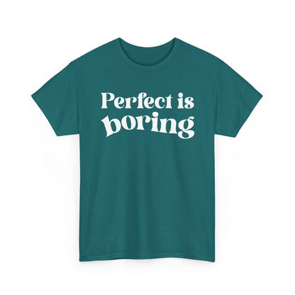 Perfect is Boring Tee