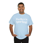 Perfect is Boring Tee