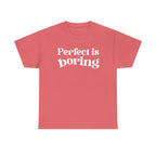 Perfect is Boring Tee