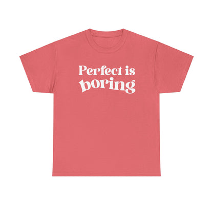 Perfect is Boring Tee