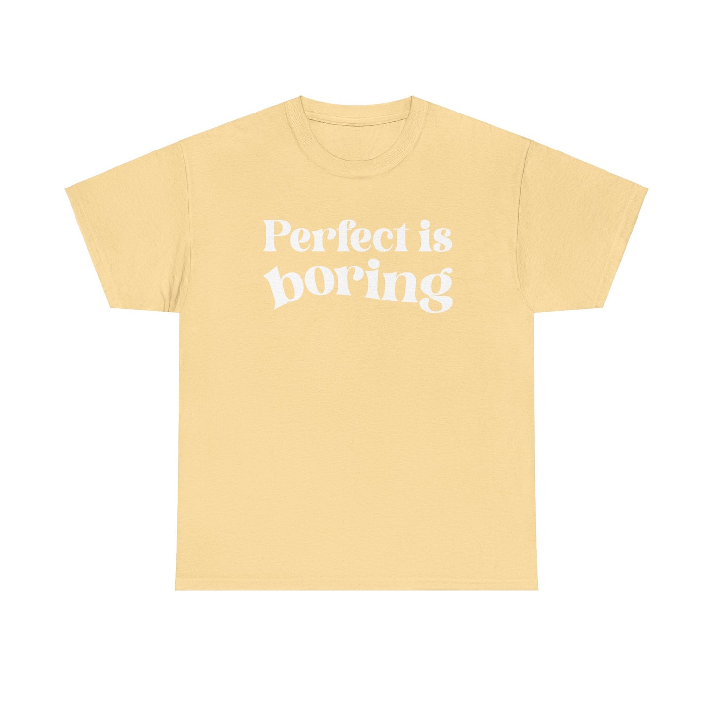 Perfect is Boring Tee