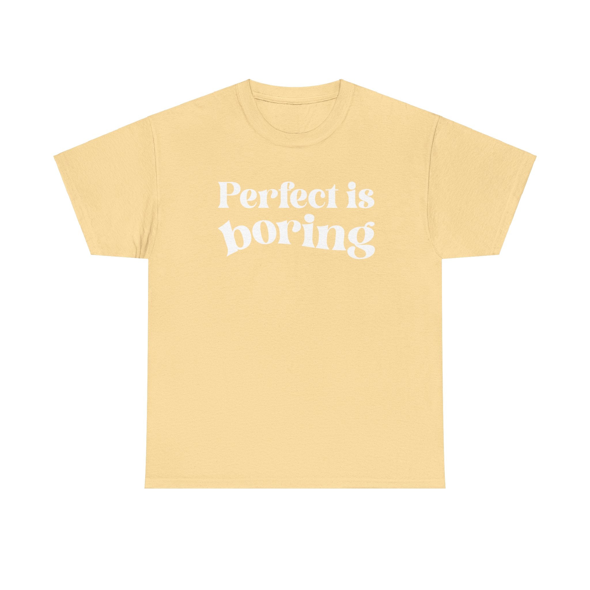 Perfect is Boring Tee