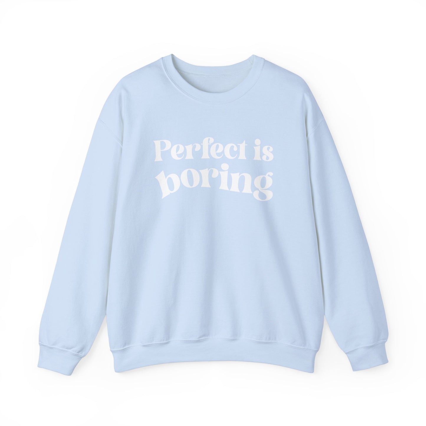 Perfect is boring Sweatshirt