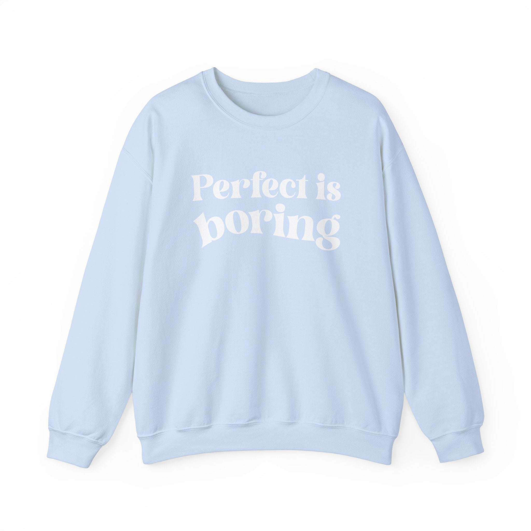 Perfect is boring Sweatshirt