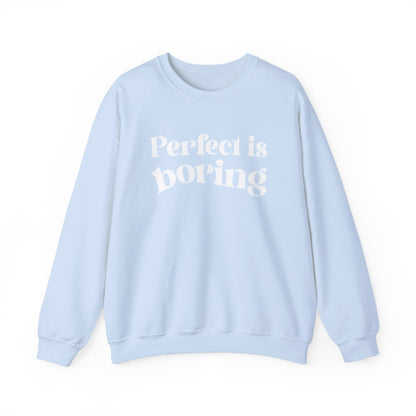 Perfect is boring Sweatshirt