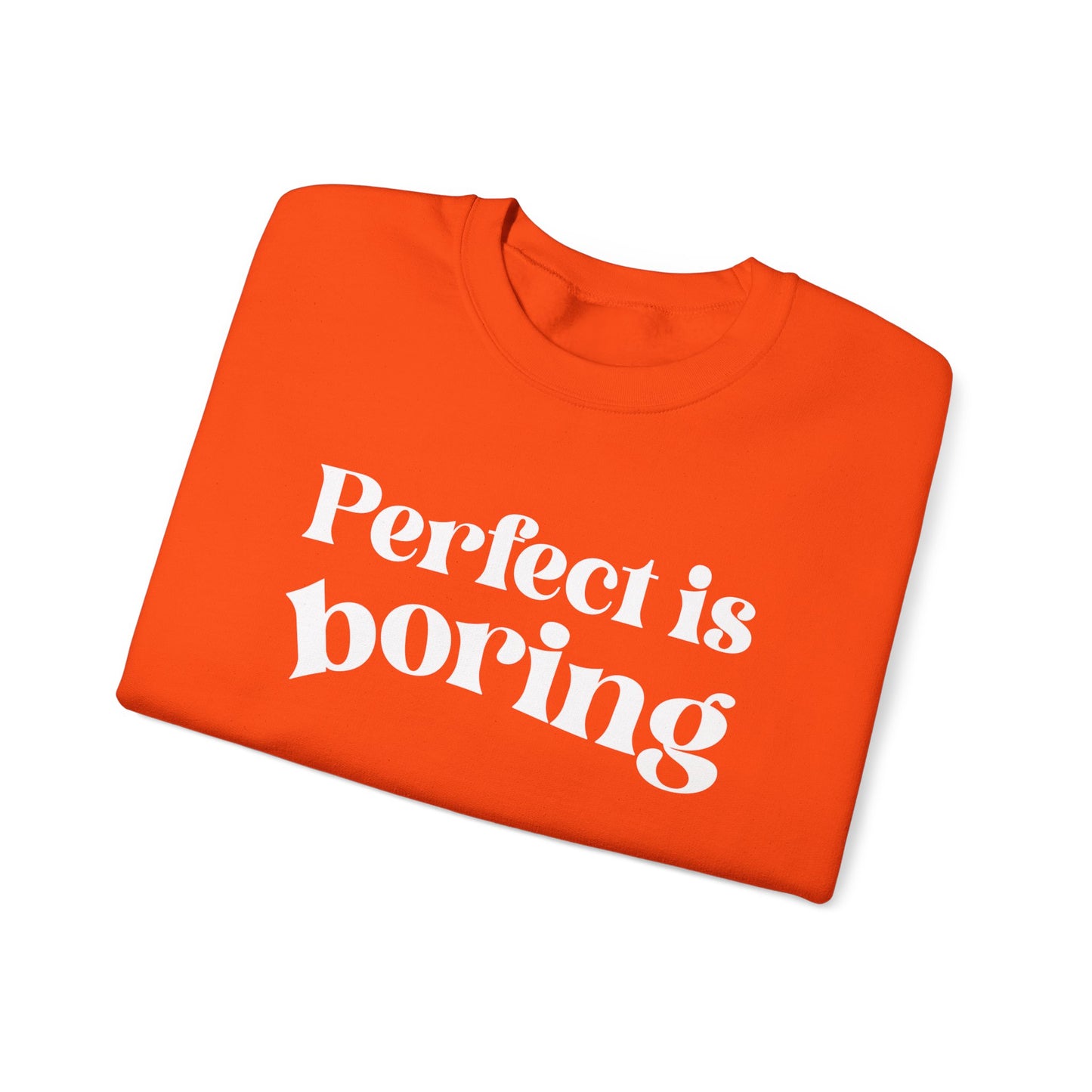 Perfect is boring Sweatshirt