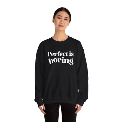 Perfect is boring Sweatshirt