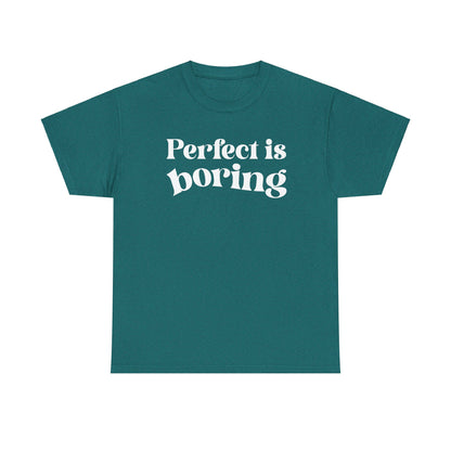 Perfect is Boring Tee