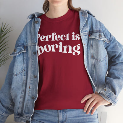 Perfect is Boring Tee
