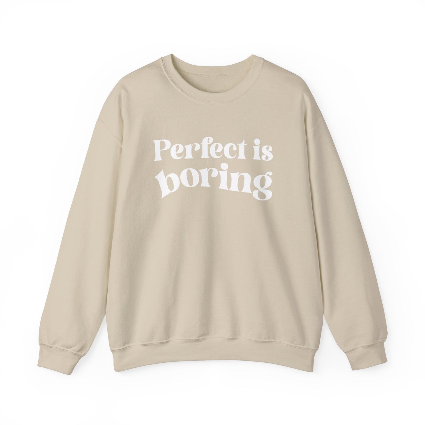 Perfect is boring Sweatshirt