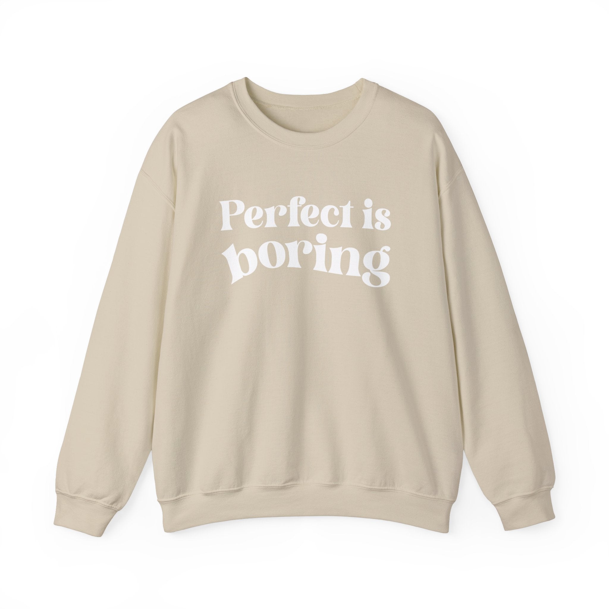 Perfect is boring Sweatshirt