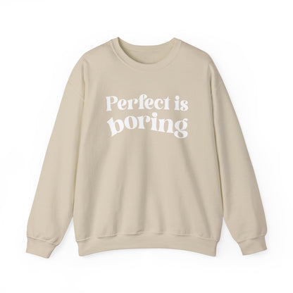 Perfect is boring Sweatshirt