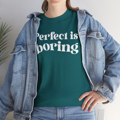 Perfect is Boring Tee