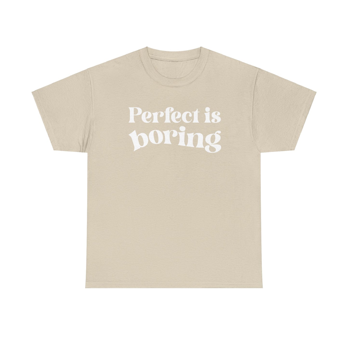 Perfect is Boring Tee