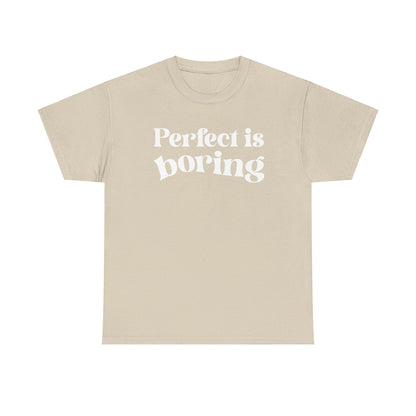 Perfect is Boring Tee