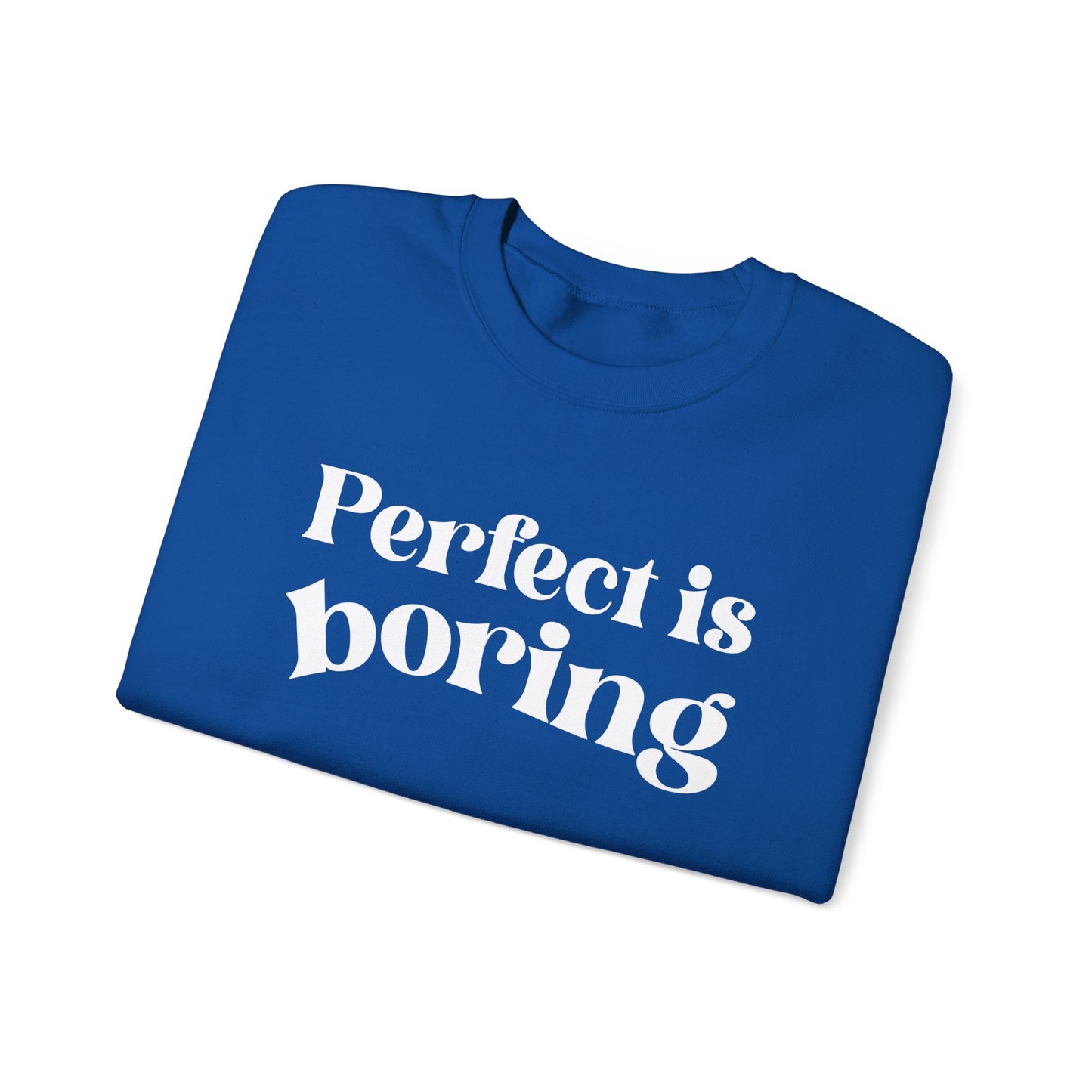 Perfect is boring Sweatshirt
