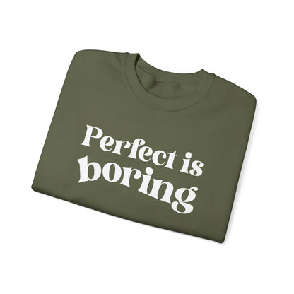 Perfect is boring Sweatshirt