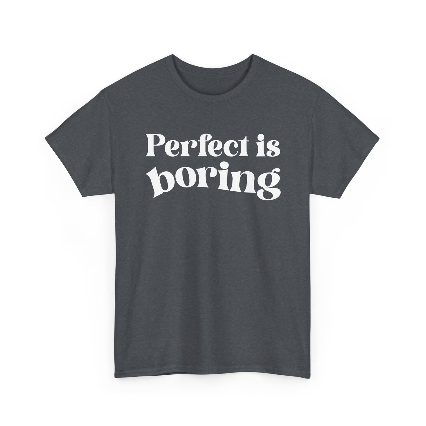 Perfect is Boring Tee