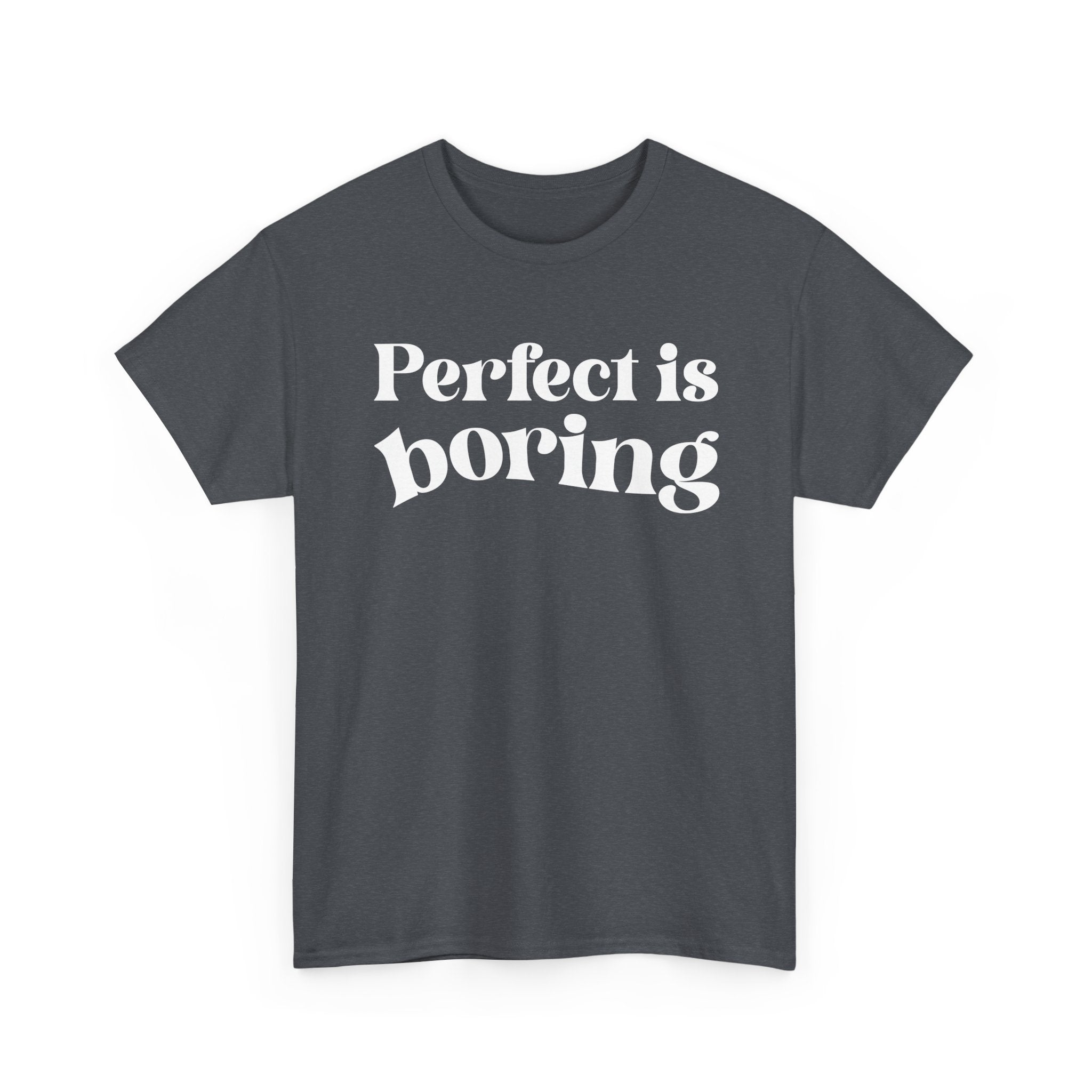 Perfect is Boring Tee